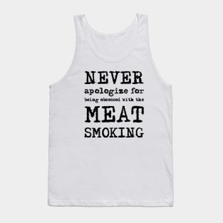 Never Apologize For Being Obeesed With The Meat Smoking Tank Top